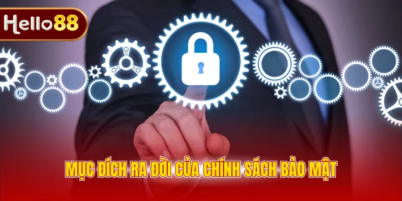 Mục đích ra đời của chính sách bảo mật 